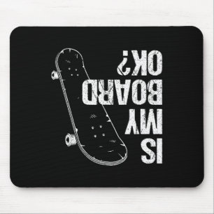 Ist mein Brett okay Skateboard Jungen Mädchen Skat Mousepad