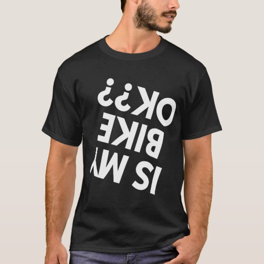 Ist mein Dirt Bike ok BMX Mountain Bike Bicycle Fu T-Shirt (Vorderseite)