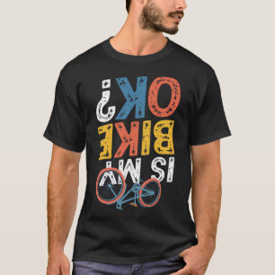 Ist mein Dirt Bike OK-Shirt  Dirt Bike Ausrüstung  T-Shirt