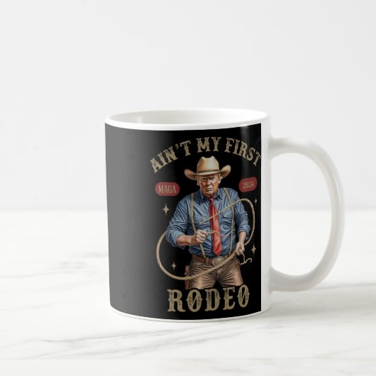 Ist mein erster Rodeo-Western Cowboy Funny Trump S Kaffeetasse (Rechts)