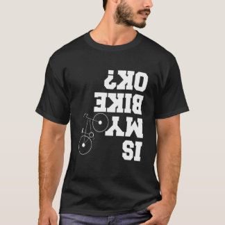 Ist mein Fahrrad in Ordnung? Funny Motorrad Biker  T-Shirt