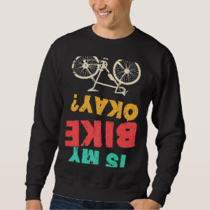 Ist mein Fahrrad in Ordnung? Sweatshirt