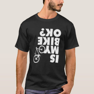 Ist mein Fahrrad in Ordnung? T-Shirt