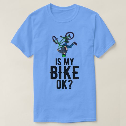 Ist mein Fahrrad OK Fahrradfahrer BMX? T-Shirt (Design vorne)