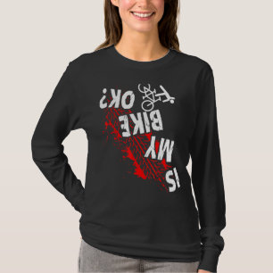 Ist mein Fahrrad ok Fahrradstunt Downhill Biker Ra T-Shirt