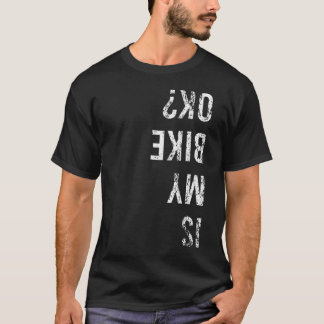 Ist mein Fahrrad OK Fahrradunfall T-Shirt