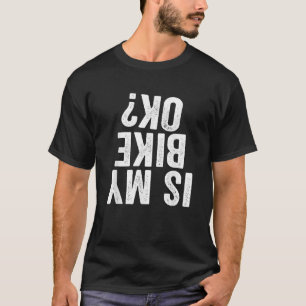 Ist mein Fahrrad ok Lustiges Motorrad Dirt Bike Bi T-Shirt
