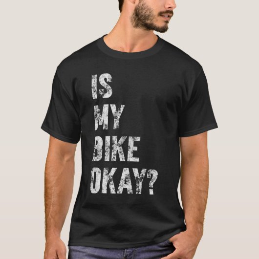 Ist mein Fahrrad okay Funny Biker? T-Shirt (Vorderseite)