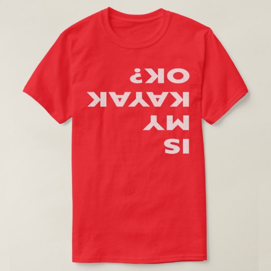 Ist mein Kayak Ok Funny Kayaking T-Shirt (Design vorne)