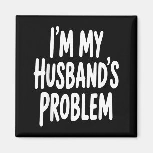 Ist mein Mannes Problem Lustiges Frau Humor Zitat Magnet