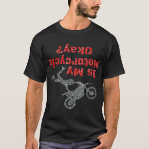 Ist mein Motorrad OK Männerabsturz Feuer? T-Shirt