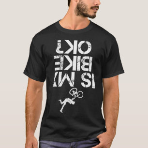 Ist mein Mountainbike OK Funny Mountain Bike Biker T-Shirt