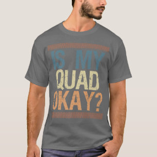 Ist mein Quad in Ordnung Vintager Retro Quad Bike T-Shirt