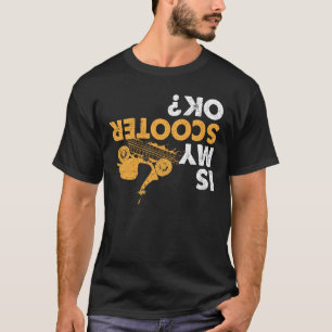 Ist mein Roller in Ordnung? Lustiges auf dem Kopf  T-Shirt
