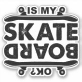 Ist mein Skateboard in Ordnung? 4" Kiss Cut Vinyl Aufkleber (Vorderseite)