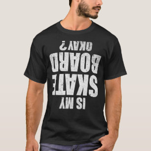 Ist mein Skateboard okay Skateboarding Skate T-Shirt