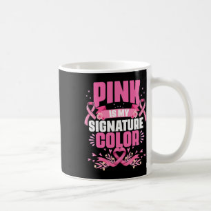 Ist meine Signatur Farbe Rosa Brustkrebs Bewusstse Kaffeetasse