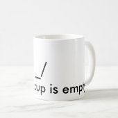 "\ _/ist meine Sorgfaltschale leer." Tasse (VorderseiteRechts)