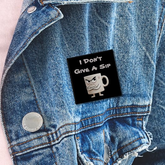 „Ist mir egal, einen Schluck“ Grumpy-Mug Button