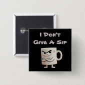 „Ist mir egal, einen Schluck“ Grumpy-Mug Button (Vorne & Hinten)