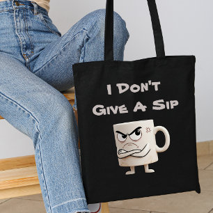 „Ist mir egal, einen Schluck zu geben“ Grumpy Mug Tasche