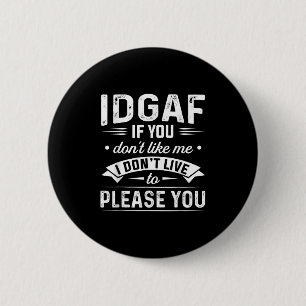 Ist mir egal wenn du mich nicht magst ich lebe nic button