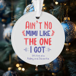 Ist nicht kein Mimi wie das, was ich Großmutter Go Ornament<br><div class="desc">Dieses Design kann in dem Bereich personalisiert werden, der durch das Ändern des Fotos und/oder Textes zur Verfügung gestellt wird. Oder Sie können es anpassen, indem Sie den Mausklick auswählen, um weitere Optionen anzupassen, um die Farbe des Hintergrunds zu löschen oder zu ändern, Text hinzuzufügen, die Textfarbe oder den Stil...</div>