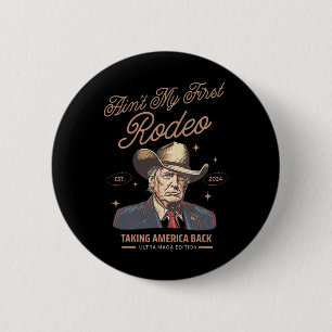 Ist nicht mein erster Rodeo Trump Cowboy, der Amer Button