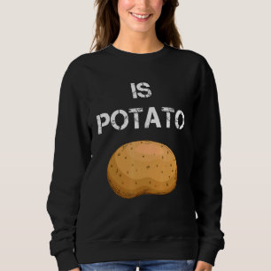 Ist Potato 2 Sweatshirt