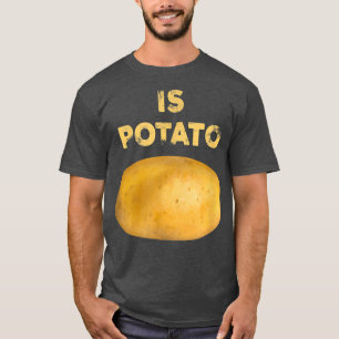 Ist Potato Funny Joke wie auf Spate Night Televis  T-Shirt