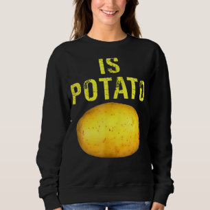 Ist Potato im Fernsehen, wie auf spät nachts geseh Sweatshirt