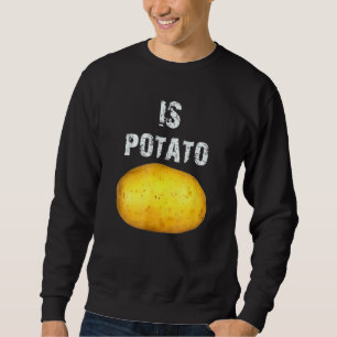 Ist Potato im Fernsehen, wie auf spät nachts geseh Sweatshirt
