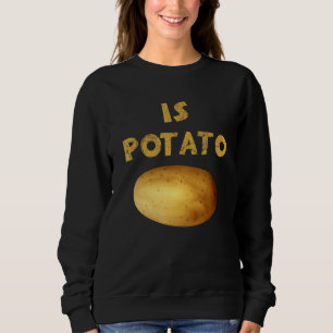 Ist Potato im Fernsehen, wie auf spät nachts geseh Sweatshirt