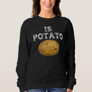Ist Potato im Fernsehen, wie auf spät nachts geseh Sweatshirt