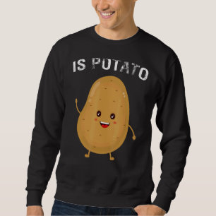 Ist Potato im Fernsehen, wie auf spät nachts geseh Sweatshirt