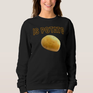 Ist Potato im Fernsehen, wie auf spät nachts geseh Sweatshirt