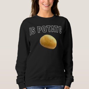 Ist Potato im Fernsehen, wie auf spät nachts geseh Sweatshirt