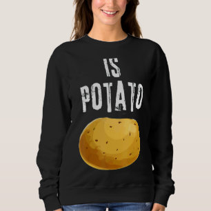 Ist Potato im Fernsehen, wie auf spät nachts geseh Sweatshirt