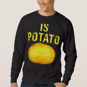 Ist Potato im Fernsehen, wie auf spät nachts geseh Sweatshirt