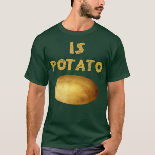 Ist Potato im Fernsehen, wie auf spät nachts geseh T-Shirt