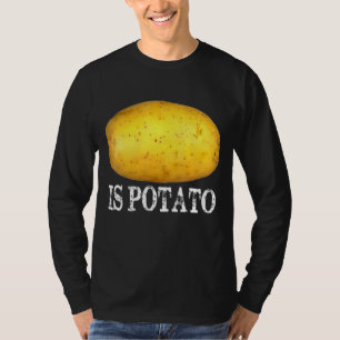 Ist Potato im Fernsehen, wie in der späten Nacht g T-Shirt