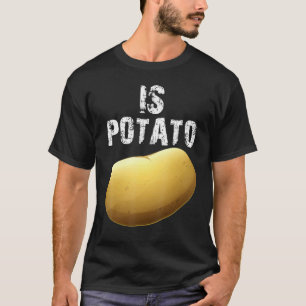 Ist Potato im Fernsehen, wie in der späten Nacht g T-Shirt