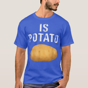 Ist Potato Shirt lustig, wie an später Nacht geseh