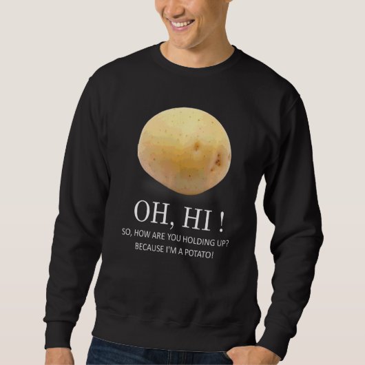 Ist Potato, weil ich ein Kartoffel-Spaß bin Sweatshirt (Vorderseite)