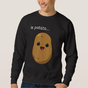 Ist Potato wie auf spät nachts Fernsehen Joke gese Sweatshirt