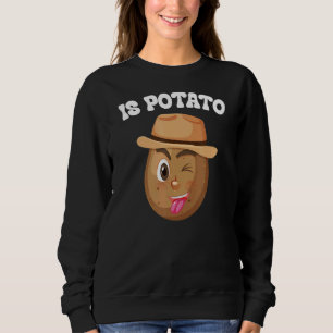 Ist Potato wie auf Spätnachts Fernsehen Meme 1 ges Sweatshirt