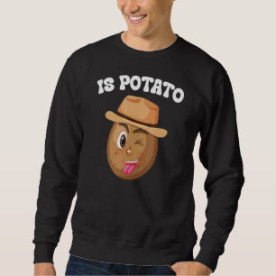 Ist Potato wie auf Spätnachts Fernsehen Meme 1 ges Sweatshirt