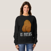 Ist Potato wie auf spätnachts Fernsehen Meme geseh Sweatshirt (Vorne ganz)