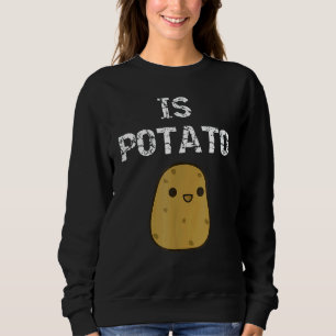 Ist Potato wie bei später Nacht im Fernsehen geseh Sweatshirt