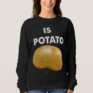Ist Potato wie bei später Nacht im Fernsehen geseh Sweatshirt